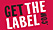 GET THE LABEL